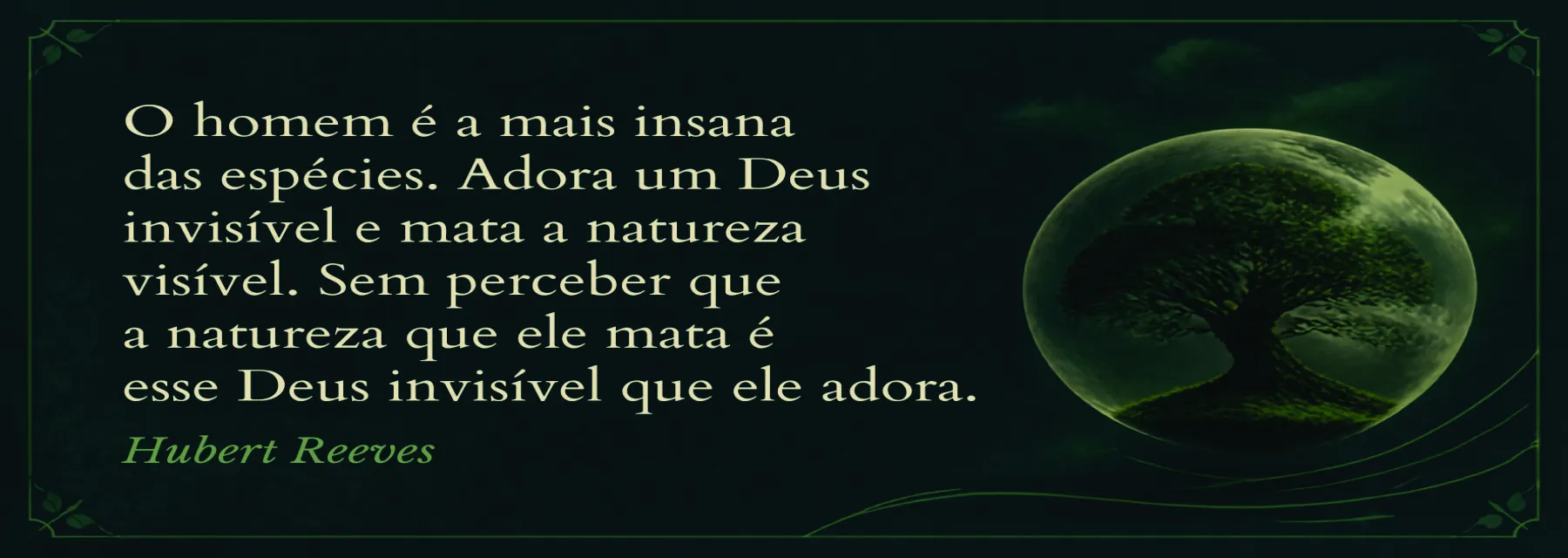 Preserve a natureza e de uma chance as gerações futuras!